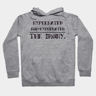 hyphenated non hyphenated the irony Hoodie